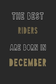 The Best Riders are Born in December journal: 6*9 Lined Diary Notebook, Journal or Planner and Gift with 120 pages