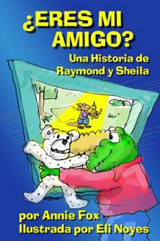 Are You My Friend? A Raymond and Sheila Story - Book #1 of the Raymond and Sheila Stories