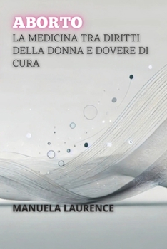 Paperback Aborto: La Medicina Tra Diritti Della Donna E Dovere Di Cura [Italian] Book