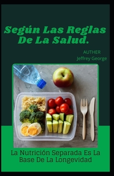 Seg?n Las Reglas De La Salud.: La nutrici?n separada es la base de la longevidad