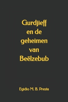 Paperback Gurdjieff en de geheimen van Beëlzebub (Dutch Edition) [Dutch] Book