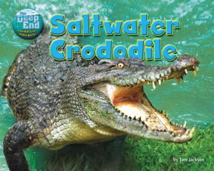 Saltwater Crocodile - Book  of the Deep End: Animal Life Underwater
