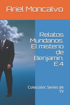 Relatos Mundanos. El misterio de Benjamín. E:4: Colección: Series de TV (Detectives Urbanos) (Spanish Edition)