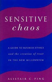 Paperback Sensitive Chaos: A Guide to Business Ethics and the Creation of Trust in the New Millennium Book