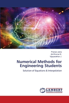 Numerical Methods for Engineering Students: Solution of Equations & Interpolation