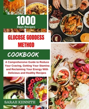 Paperback Glucose Goddess Method Cookbook for Beginners: A complete guide for minimizing cravings, boosting stamina and regaining energy through delectable, hea Book