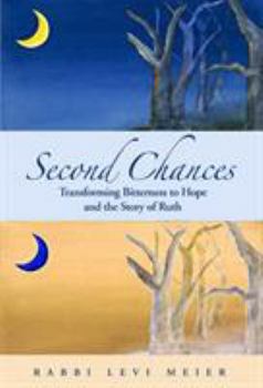 Hardcover Second Chances: Transforming Bitterness to Hope and the Story of Ruth Book