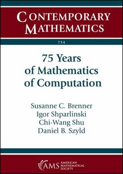 Paperback 75 Years of Mathematics of Computation: Symposium Celebrating 75 Years of Mathematics of Computation November 1-3, 2018 the Institute for ... (Icerm) (Contemporary Mathematics, 754) Book