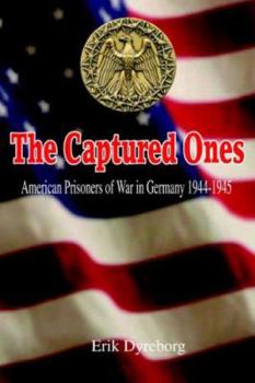 Paperback The Captured Ones: American Prisoners of War in Germany 1944-1945 Book