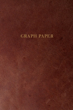 Paperback Graph Paper: Executive Style Composition Notebook - Smooth Brown Leather Style, Softcover - 6 x 9 - 100 pages (Office Essentials) Book