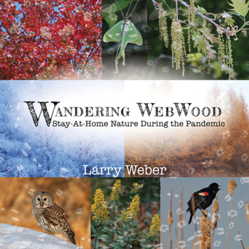 Paperback Wandering Webwood: Stay-At-Home Nature During the Pandemic Book