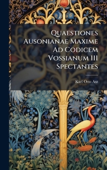 Hardcover Quaestiones Ausonianae Maxime Ad Codicem Vossianum 111 Spectantes [Latin] Book