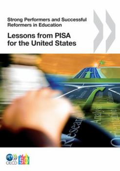 Strong Performers And Successful Reformers In Education: Lessons From Pisa For The United States