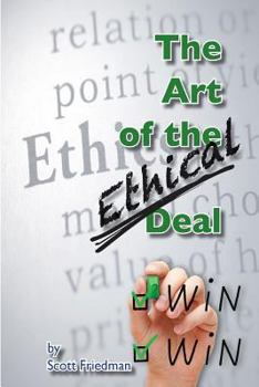Paperback The Art of the Ethical Deal: The most profitable business is repeat business Book