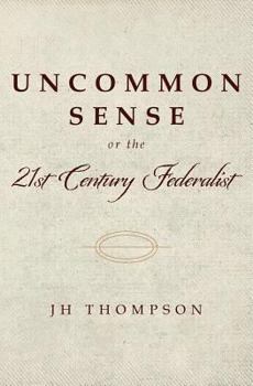 Paperback Uncommon Sense or the 21st Century Federalist Book