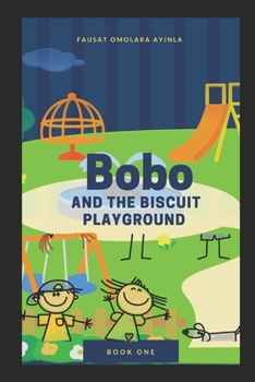 Paperback Bobo and the Biscuit Playground: Adventures of Bobo and friends (Book One) Book