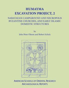 Hardcover Humayma Excavation Project, 2: Nabatean Campground and Necropolis, Byzantine Churches, and Early Islamic Domestic Structures Book