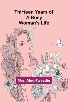 Paperback Thirteen Years of a Busy Woman's Life Book
