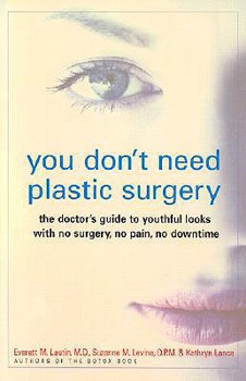Hardcover You Don't Need Plastic Surgery: The Doctor's Guide to Youthful Looks with No Surgery, No Pain, No Downtime Book