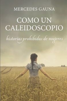 Paperback Como Un Caleidoscopio: Historias Prohibidas de Mujeres [Spanish] Book