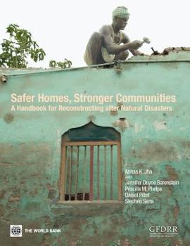 Paperback Safer Homes, Stronger Communities: A Handbook for Reconstructing after Natural Disasters Book