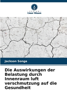 Die Auswirkungen der Belastung durch Innenraum luft verschmutzung auf die Gesundheit (German Edition)