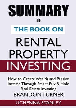Paperback SUMMARY Of The Book on Rental Property Investing: How to Create Wealth and Passive Income Through Smart Buy & Hold Real Estate Investing Book