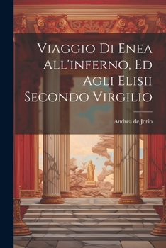 Paperback Viaggio Di Enea All'inferno, Ed Agli Elisii Secondo Virgilio [Italian] Book