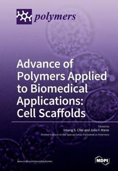 Paperback Advance of Polymers Applied to Biomedical Applications: Cell Scaffolds Book