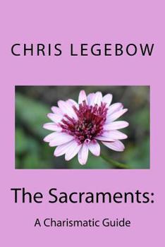 Paperback The Sacraments: : A Charismatic Guide Book