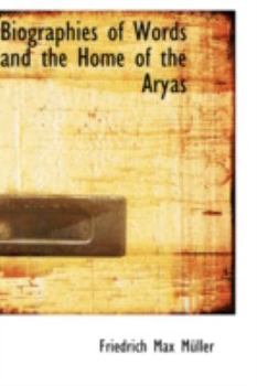 Biographies of Words and the Home of the Aryas: And the Home of the Aryas