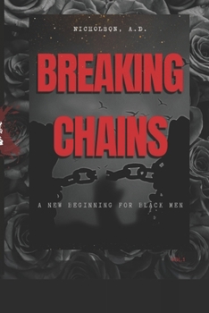 Paperback Breaking Chains: A New Beginning For Black Men: Breaking Chains Book