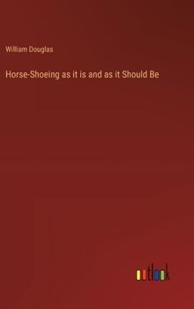 Hardcover Horse-Shoeing as it is and as it Should Be Book