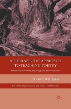 Paperback A Therapeutic Approach to Teaching Poetry: Individual Development, Psychology, and Social Reparation Book