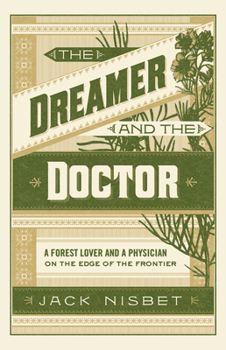 Paperback The Dreamer and the Doctor: A Forest Lover and a Physician on the Edge of the Frontier Book