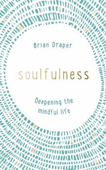 Paperback Soulfulness: Deepening the Mindful Life Book