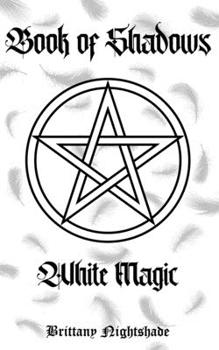 The Book of Shadows: White Magic Spells