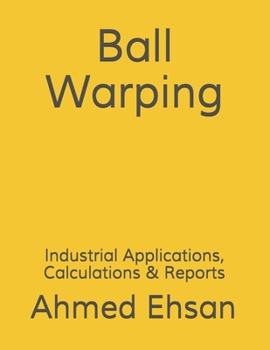 Paperback Ball Warping: Industrial Applications, Calculations & Reports Book