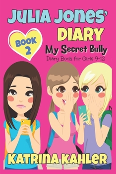 Paperback Julia Jones' Diary: My Secret Bully - Book 2: Diary Book for Girls 9-12 Book