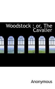 Paperback Woodstock: Or, the Cavalier Book