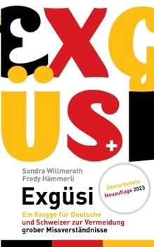 Paperback Exgüsi: Ein Knigge für Deutsche und Schweizer zur Vermeidung grober Missverständnisse [German] Book