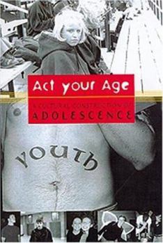 Paperback ACT Your Age!: A Cultural Construction of Adolescence Book