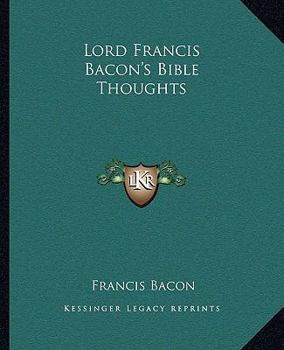 Paperback Lord Francis Bacon's Bible Thoughts Book