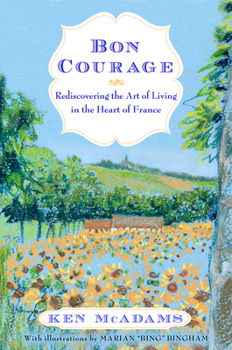 Hardcover Bon Courage: Rediscovering the Art of Living (in the Heart of France) Book