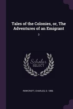 Paperback Tales of the Colonies, or, The Adventures of an Emigrant: 3 Book