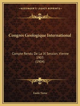 Paperback Congres Geologique International: Compte Rendu De La IX Session, Vienne 1903 (1904) [French] Book