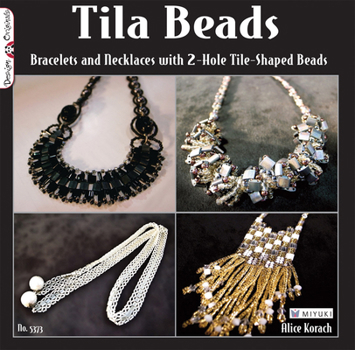 Paperback Tila Beads: Bracelets and Necklaces with 2-Hole Tile-Shaped Beads Book