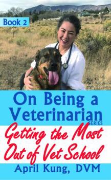 Paperback On Being a Veterinarian: Book 2: Getting the Most Out of Vet School Book