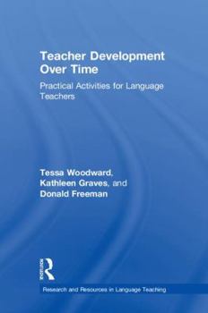 Hardcover Teacher Development Over Time: Practical Activities for Language Teachers Book