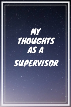 Paperback My thoughts as a Supervisor: Supervisor Career School Graduation Gift Journal / Notebook / Diary / Unique Greeting Card Alternative Book